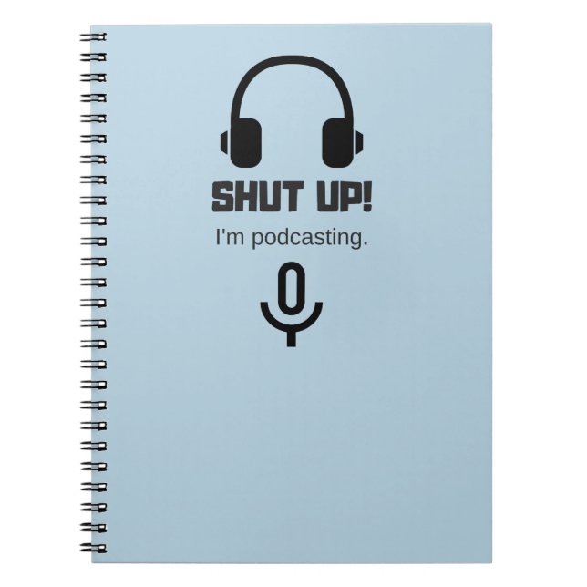 Halt die Schnauze! Ich Podcasting Notizbuch Notizblock (Vorderseite)