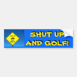Halt die Schnauze und spielen Sie Golf! - Autoaufkleber