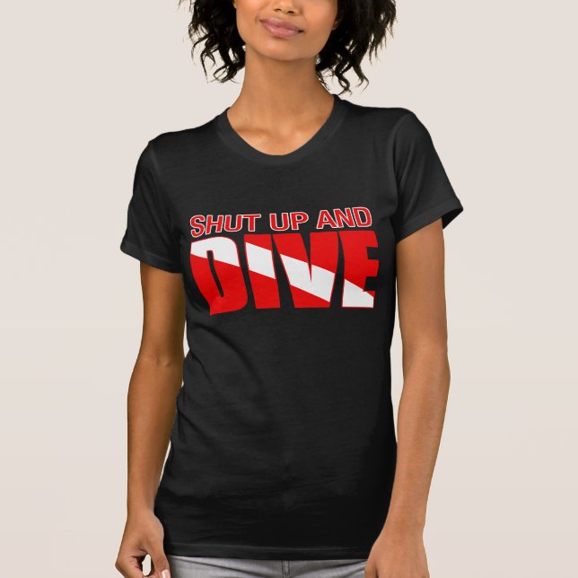 Halt die Schnauze und tauchen Sie T-Shirt (Vorderseite)