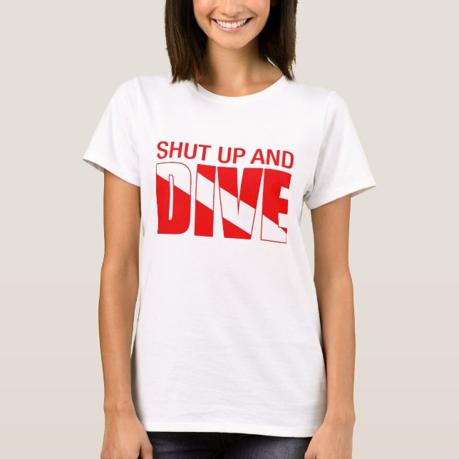 Halt die Schnauze und tauchen Sie T-Shirt (Vorderseite)