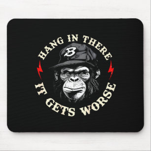 Halt durch, es wird schlimmer sarkastischer Humor- Mousepad