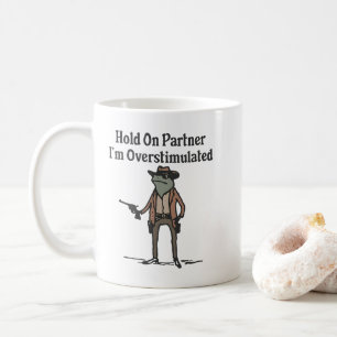 Halt Durch, Ich Bin Überstimuliert, Cowboy Frosch Kaffeetasse