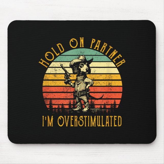 Halt Durch Partner Ich Bin Überstimuliert Cowboy D Mousepad (Vorne)