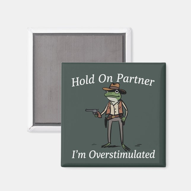 Halt Durch Partner Ich Bin Überstimuliert Cowboy F Magnet (Vorderseite/Rückseite)