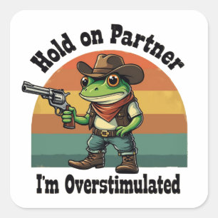 Halt Durch Partner Ich Bin Überstimuliert Cowboy F Quadratischer Aufkleber