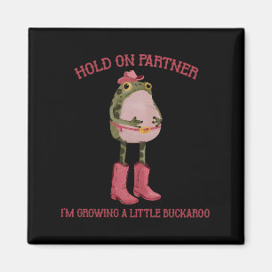Halt Durch Partner Ich Werde Ein Kleiner Buckaroo Magnet