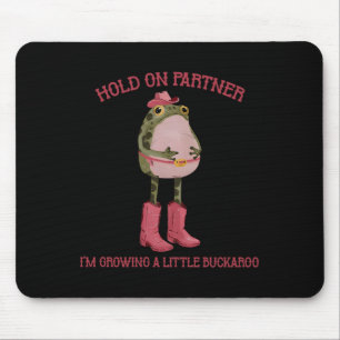 Halt Durch Partner Ich Werde Einen Kleinen Buckaro Mousepad