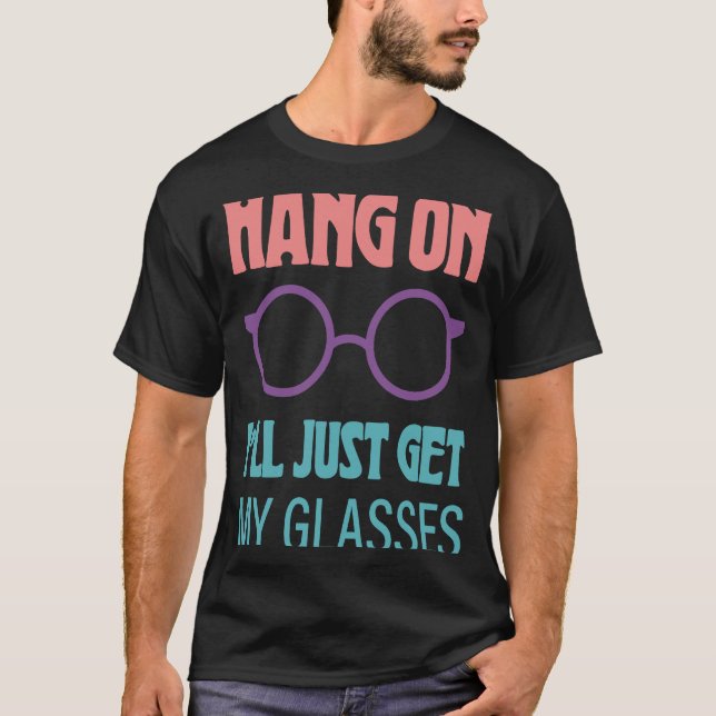 Halt, ich hole einfach meine Brille 1 T-Shirt (Vorderseite)