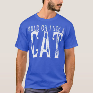 Halt, ich sehe eine Katze Funny Cat Mama Niedliche T-Shirt