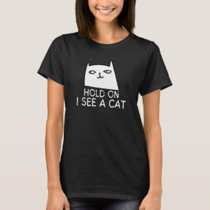 Halt Ich sehe eine Katze Katze für Frauen Katzenmu T-Shirt