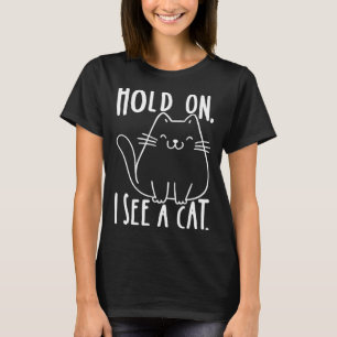Halt, ich sehe eine Katze Katze Kätzchen für Frau T-Shirt