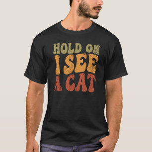 Halt Ich sehe eine Katze Katzen Sprüche Valentinst T-Shirt