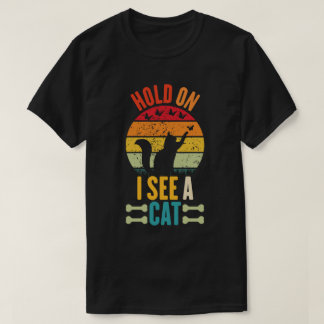 Halt, ich sehe eine katzenarmselige Redewendungen T-Shirt