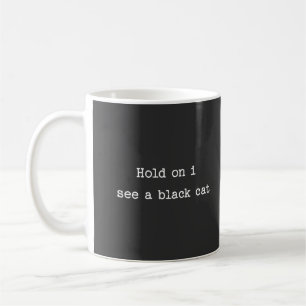 Halt, ich sehe eine schwarze Katze Kaffeetasse