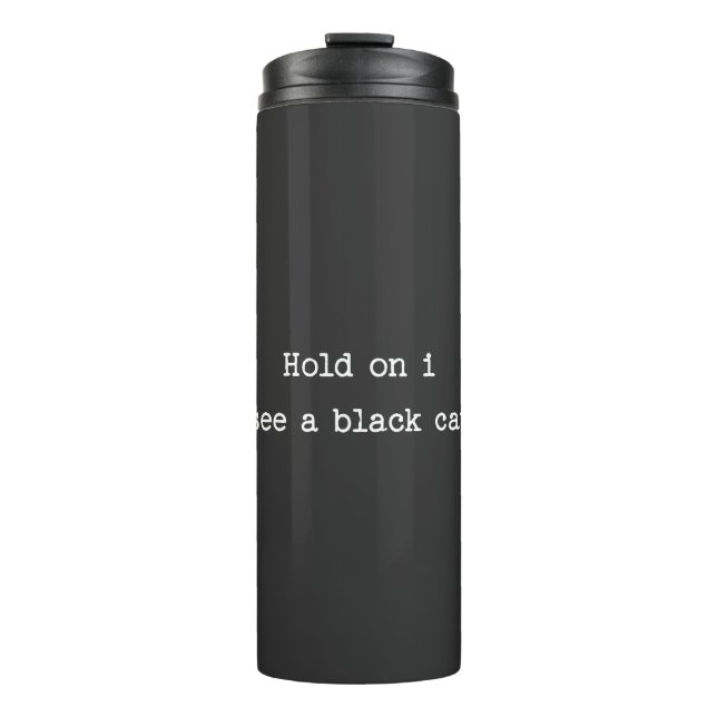 Halt, ich sehe eine schwarze Katze Thermosbecher (Vorderseite)