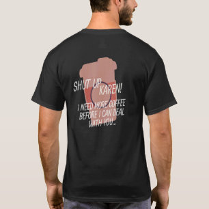Halt Karen, ich brauche mehr Kaffee T-Shirt