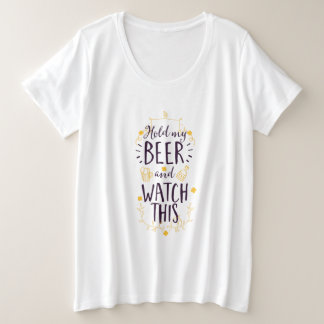 Halt mein Bier, schau mal Große Größe T-Shirt