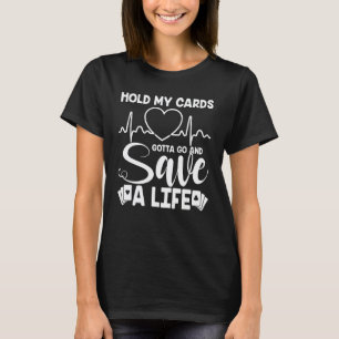 Halt Meine Karten Krankenschwester Muss Ein Leben T-Shirt