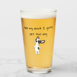 Halt meinen Becher, ich muss diesen Hund streichel Glas