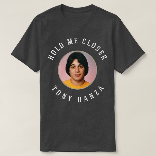 Halt mich naher Tony Danza T-Shirt (Design vorne)