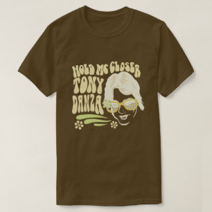 Halt mich näher Tony Danza  T-Shirt