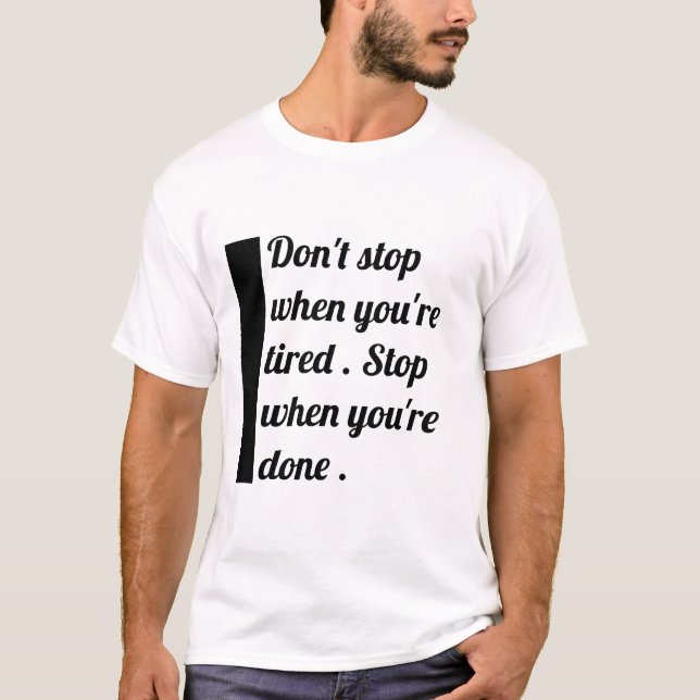" Halt nicht auf, wenn du müde bist " T-Shirt (Vorderseite)