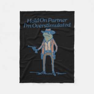 Halt Partner Ich bin überstimuliert Cowboy Frosch Fleecedecke