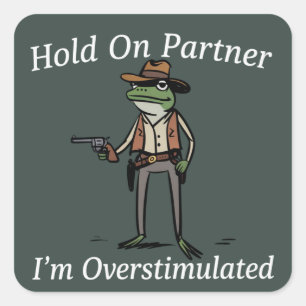 Halt Partner, ich bin überstimuliert Cowboy Frosch Quadratischer Aufkleber
