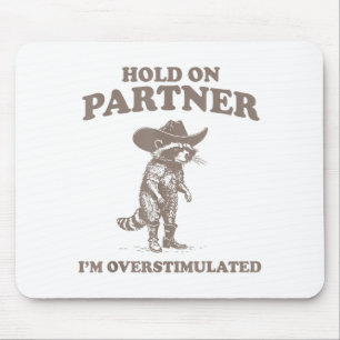 Halt Partner, ich bin überstimuliert Lustiger Spru Mousepad