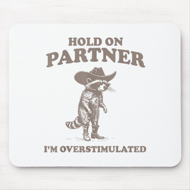 Halt Partner, ich bin überstimuliert Lustiger Spru Mousepad (Vorne)
