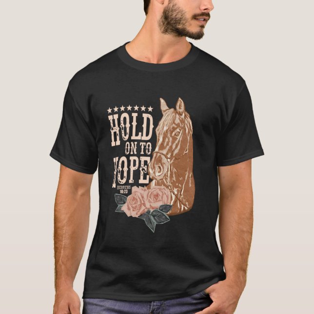 Halte an der Hoffnung fest Pferd T-Shirt (Vorderseite)