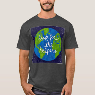 Halte Ausschau nach den Helfern T-Shirt