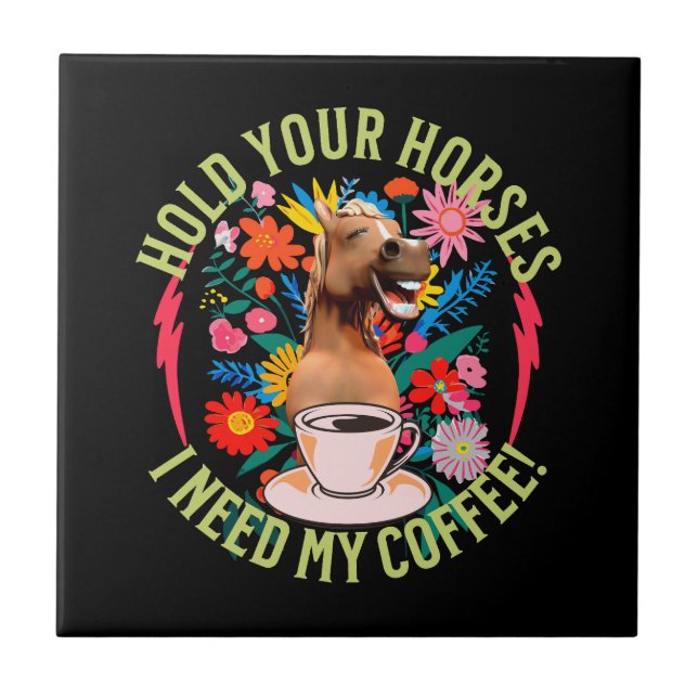 Halte deine Pferde - ich brauche meinen Kaffee! Fu Fliese (Vorderseite)