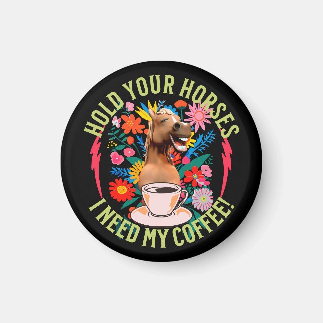Halte deine Pferde - ich brauche meinen Kaffee! Fu Magnet (Vorne)