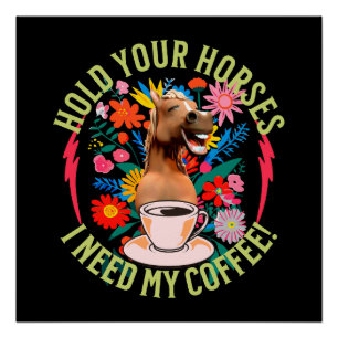 Halte deine Pferde - ich brauche meinen Kaffee! Fu Poster