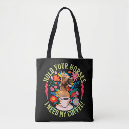 Halte deine Pferde - ich brauche meinen Kaffee! Fu Tasche