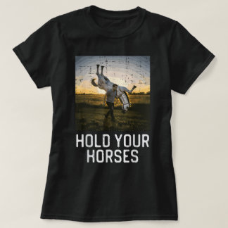 Halte deine Pferde Lustiger Spruch Meme Humor Männ T-Shirt