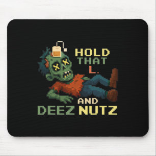Halte dieses L und Deez Nutz Zombie-Gamer-Pixel-NP Mousepad