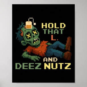 Halte dieses L und Deez Nutz Zombie-Gamer-Pixel-NP Poster