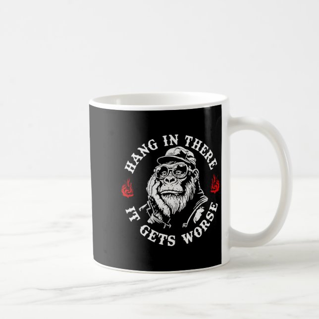 Halte Durch Es Wird Schlimmer Sarkastischer Humor  Kaffeetasse (Rechts)