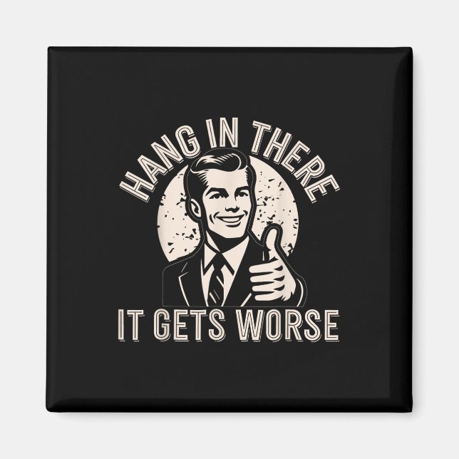 Halte Durch Es Wird Schlimmer Sarkastischer Humor  Magnet (Vorne)