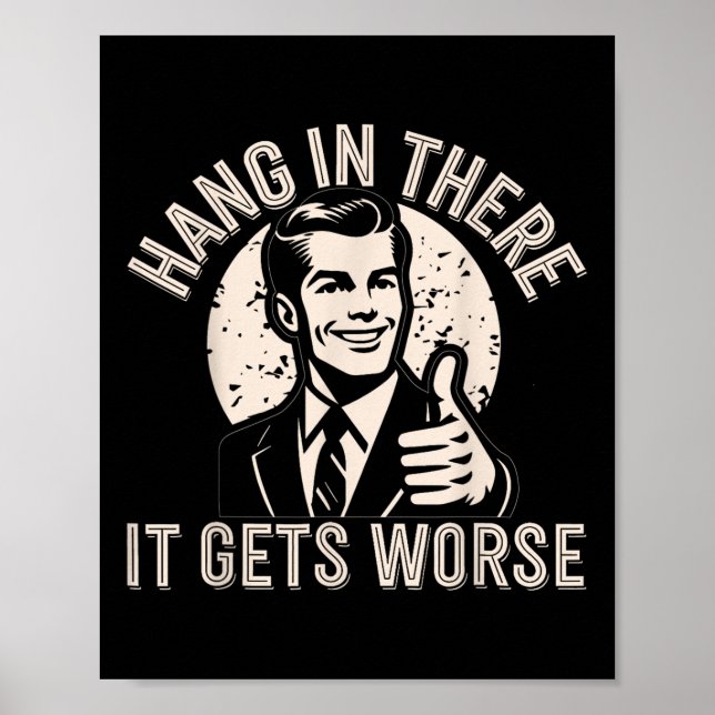 Halte Durch Es Wird Schlimmer Sarkastischer Humor  Poster (Vorne)