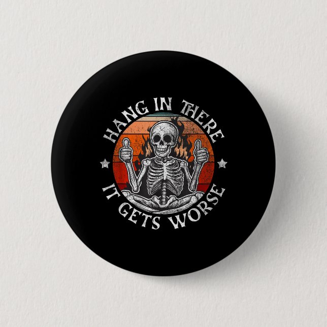 Halte Durch Es Wird Schlimmer _ Sarkastisches Skel Button (Vorderseite)