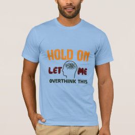 Halte Durch, Lass Mich Das Nochmal Überdenken – Lu T-Shirt