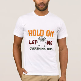 Halte Durch, Lass Mich Das Nochmal Überdenken – Lu T-Shirt