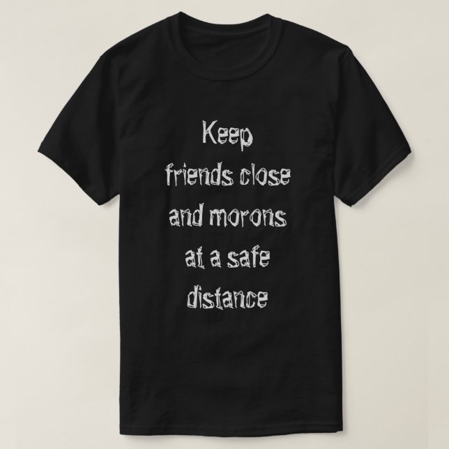 Halte Freunde nah T-Shirt (Design vorne)