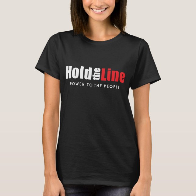 Halten Sie die Linie - Power zum Volk T-Shirt (Vorderseite)