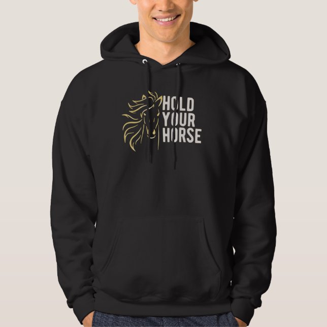 Halten Sie Ihre Pferde Hoodie (Vorderseite)