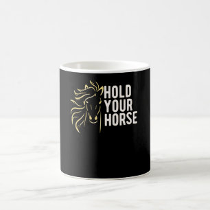 Halten Sie Ihre Pferde Kaffeetasse