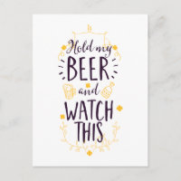 Halten Sie mein Bier fest und sehen Sie sich das a